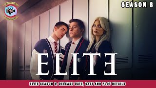 Elite Season 8 Release Date Cast And Plot Details - Premiere Next