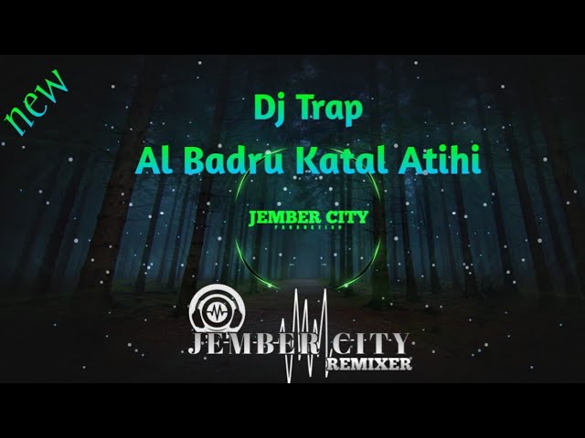 Dj Al Badru Katal Atihi Trap [JEMBER CITY] class=