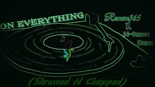 On Everything - ROMAN365 ft Daze(SKREWED N CHOPPED)