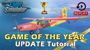 MSFS 2020  / UPDATE 7 - GAME OF THE YEAR / HOW TO CORRECTLY INSTALL / NEW REPLAY TUTORIAL- HD