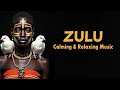 ZULU Breathtaking Music For Relaxation Calming African Vocal Melodies For Peace Serenity