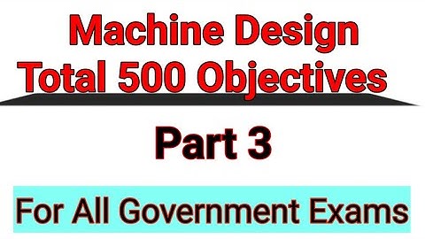 Machine Design Objectives Part 3| MCQ Machine Design| Objective Mechanical| MCQ Mechanical