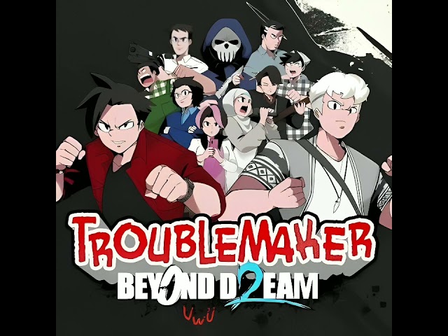 Dare To Dream! - Berani Bermimpi - OST Troublemaker 2 | Troublemaker 2 Beyond Dream class=