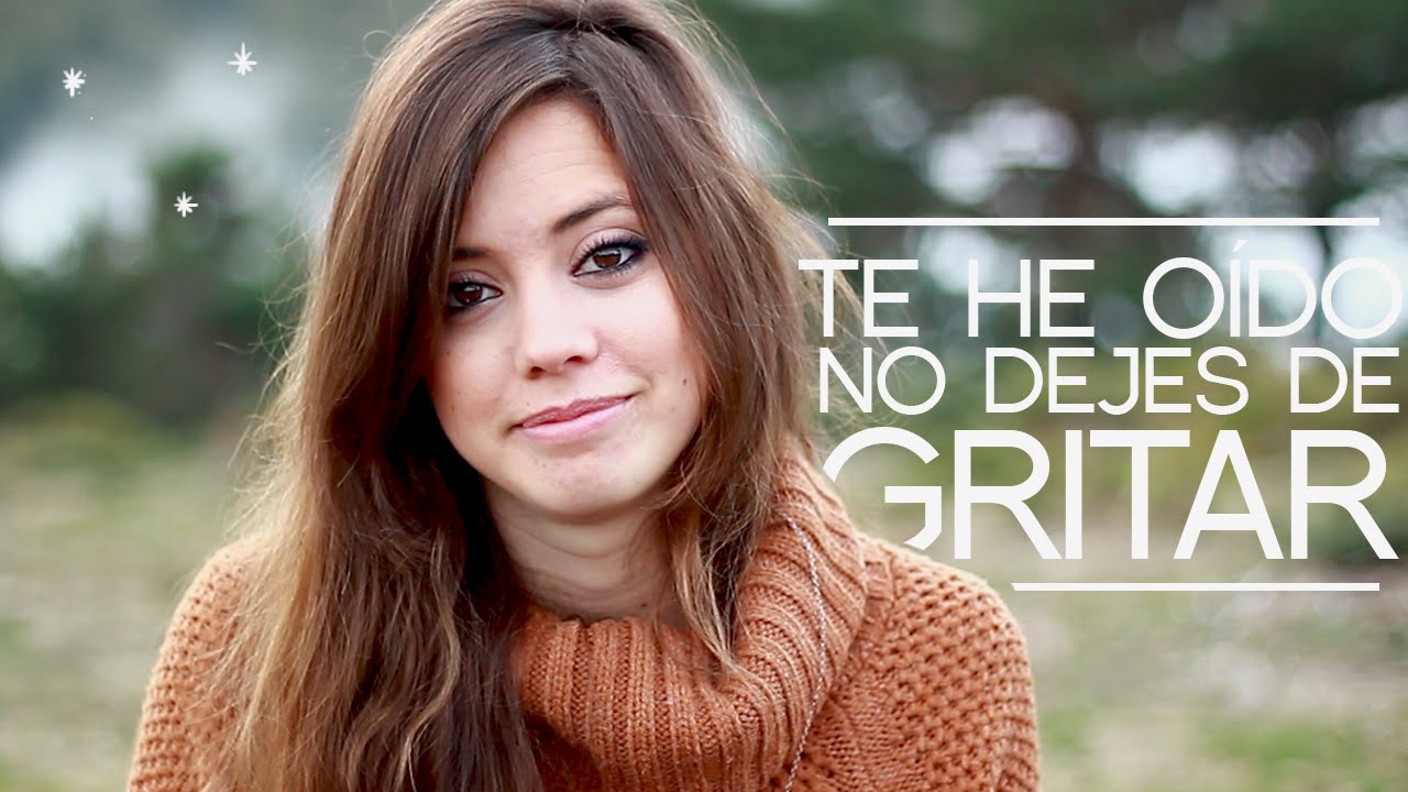 Te he oído. No dejes de gritar.