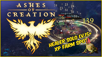 +150K/HOUR  |  HEALER LEVELING GRIND  |  SOLO SPOT  |  ASHES OF CREATION (alpha II)