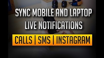 How To Sync Mobile and Laptop notifications? (Get live Calls/SMS/Instagram Notifs!)