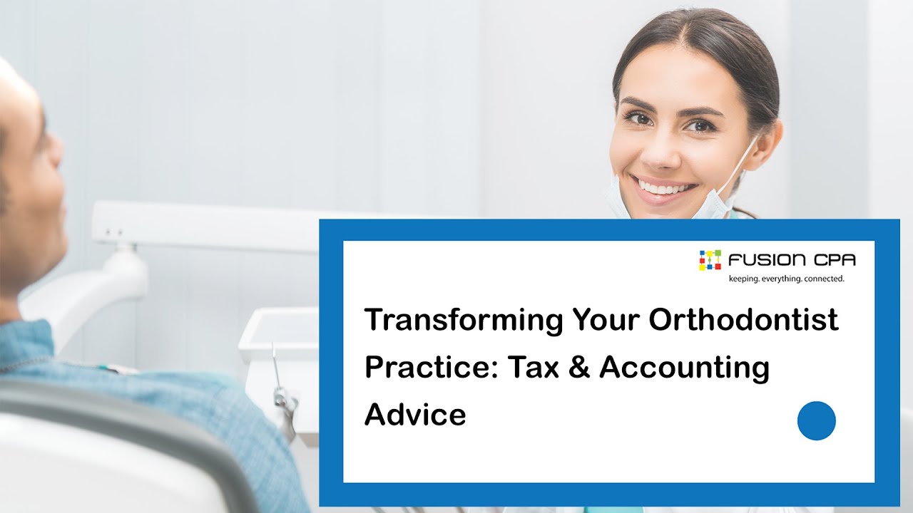 Transforming Your Orthodontist Practice Tax & Accounting Advice YouTube
