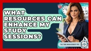 What Resources Can Enhance My Study Sessions? - The Time Management Pro