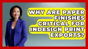 Why Are Paper Finishes Critical For InDesign Print Exports? - Design Tool Unlocked