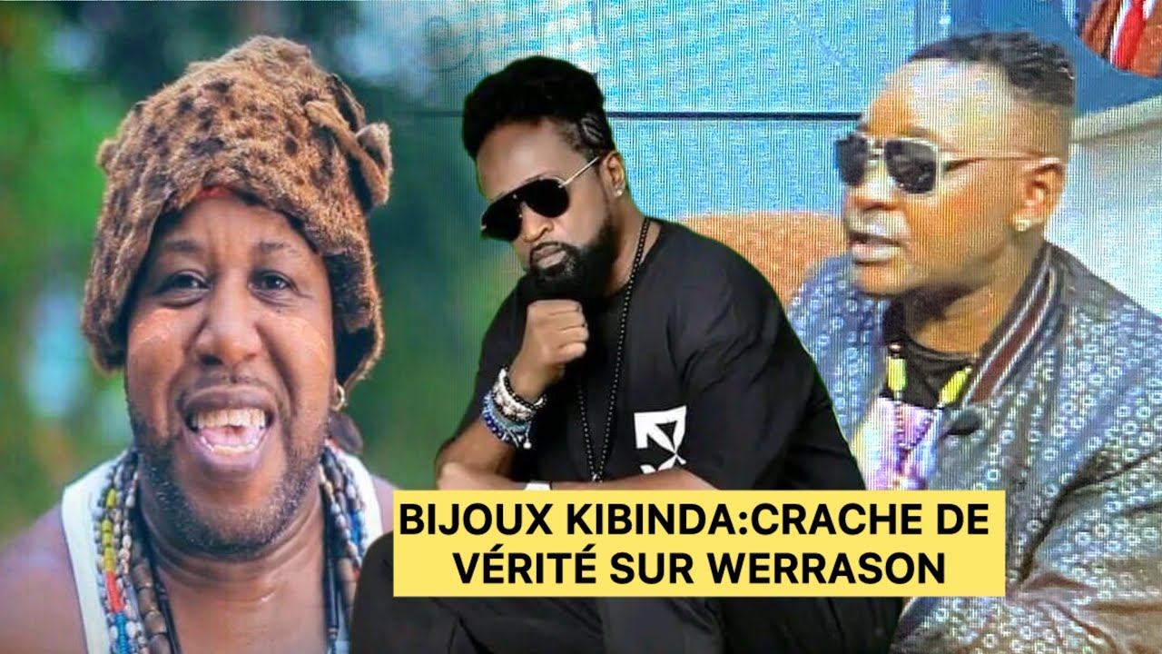 Bijoux Kibinda:crache de vérité sur Werrason