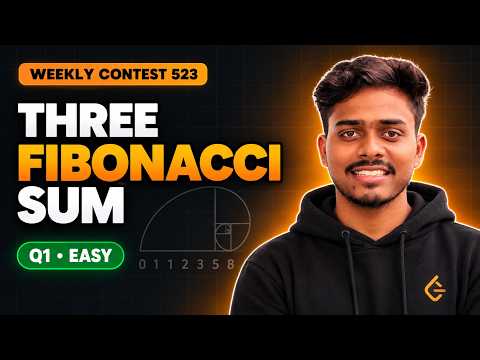 LeetCode Weekly Contest 523 | Q1 Three Fibonacci Sum | Easy Solution in O(log n) | Gopo