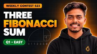 LeetCode Weekly Contest 523 | Q1 Three Fibonacci Sum | Easy Solution in O(log n) | Gopo