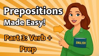 Prepositions Made Easy Part 3 — Common Verb + Preposition Pairs You Must Know!