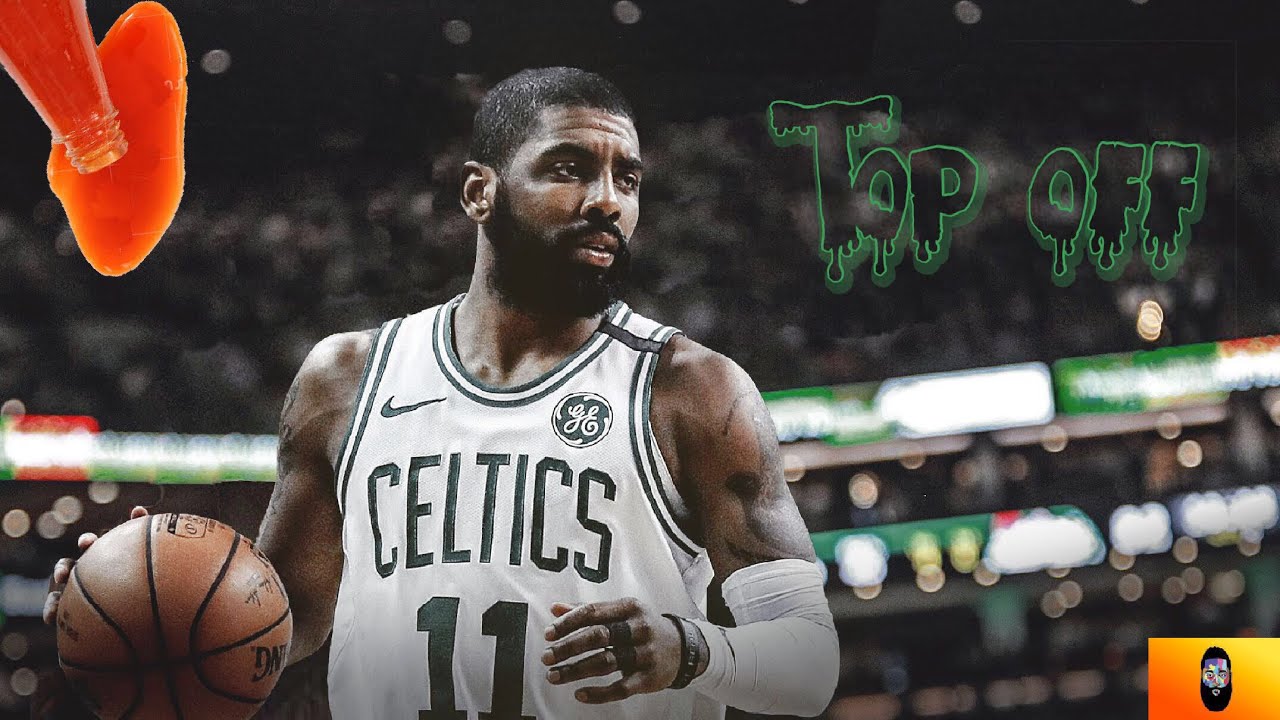 Kyrie Irving - “Top Off” NBA Mix