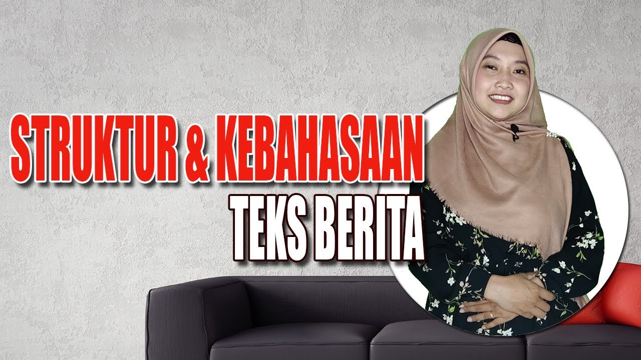 Sruktur dan Kebahasaan Teks Berita (TEKS BERITA - PART  4)