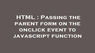 HTML : Passing the parent form on the onclick event to javascript function