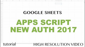 Google Sheets - Apps Script New Authorization Steps 2017 Tutorial - Part 8