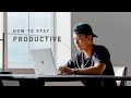 How To Stay Productive | Working From Home