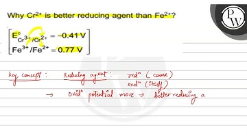 Why \( \mathrm{Cr}^{2+} \) is better reducing agent than \( \mathrm...