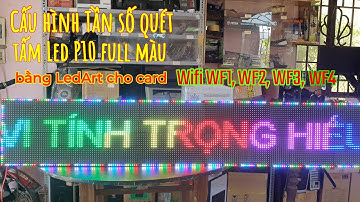 Hướng dẫn cấu hình tầng số quét bảng Led ma trận P10 full màu bằng LedArt cho card wifi WF1 - WF4
