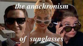 the anachronism of sunglasses