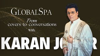 GlobalSpa Magazine in conversation with Karan Johar | Cover Star | GlobalSpa Magazine