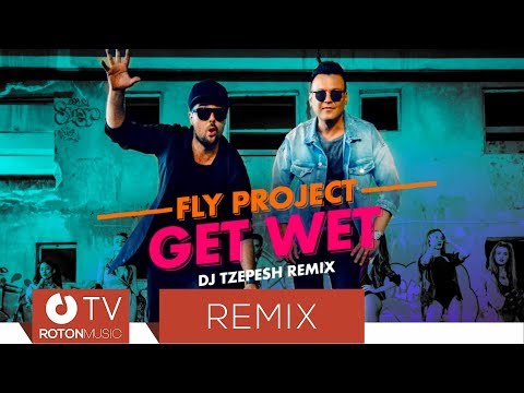 Fly Project - Get Wet (DJ TZepesh Remix)
