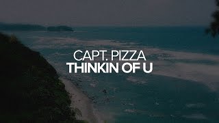 Capt. Pizza - Thinkin of U…