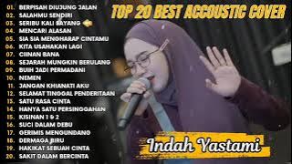 Indah Yastami | Berpisah diujung jalan full album top 20 best acoustic cover |