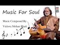 Music for soul  audio  instrumental  world music  pandit vishwa mohan bhatt music today