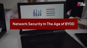 Network Security In The Age of BYOD | The Threat Report