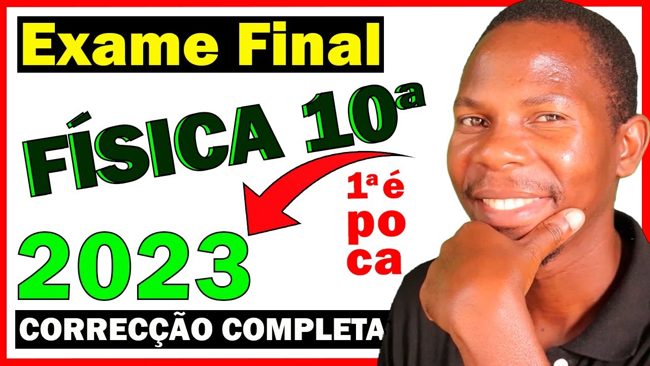 Exame de Física - 10ª Classe, 1ª Chamada 2023 - Correcção Completa