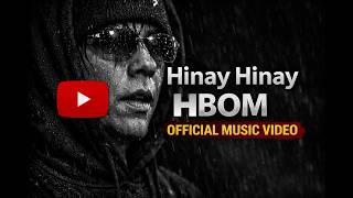 Hinay Hinay - Hbom Official Music Video