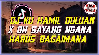 Dj Ku Hamil Duluan X Oh Sayang Ngana Harus Bagaimana  Terbaru 2024 Tik Tok Viral 