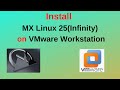 How to Download & Install MX Linux 25 Infinity on VMWare Workstation