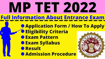 All About MP TET 2022: Notification, Dates, Application, Eligibility, Pattern, Syllabus, Admit Card