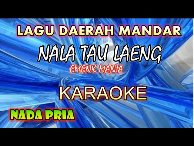 karaoke  lagu mandar NALA TAU LAENG_EMENG MANIA_ class=