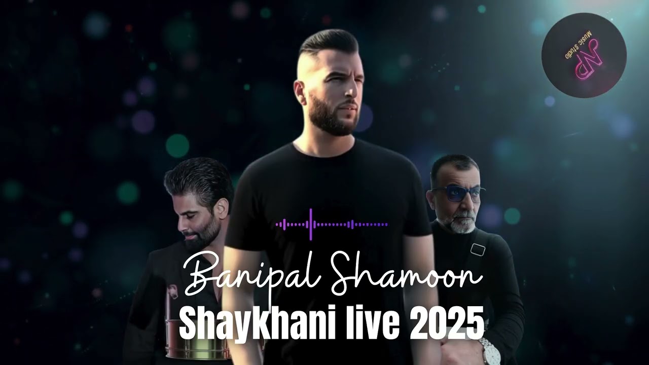 Banipal Shamoon - Shaykhany (Exclusive Live) | 2025