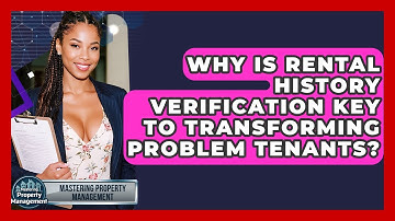 Why Is Rental History Verification Key To Transforming Problem Tenants?