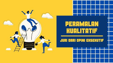 PERAMALAN KUALITATIF - METODE JURI DARI OPINI EKSEKUTIF