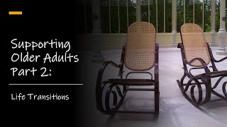 Information Academy of Peer Services (APS) Webinar - Supporting Older Adults Part 2: Transitions Guide