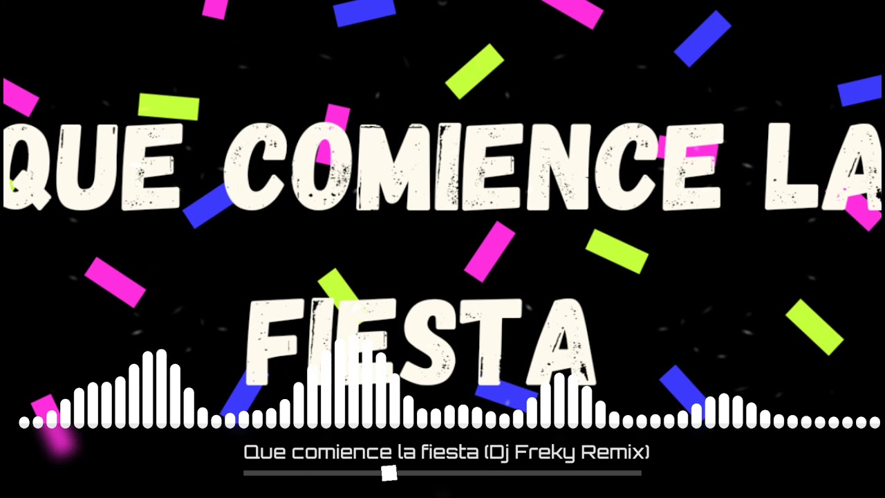 QUE COMIENCE LA FIESTA