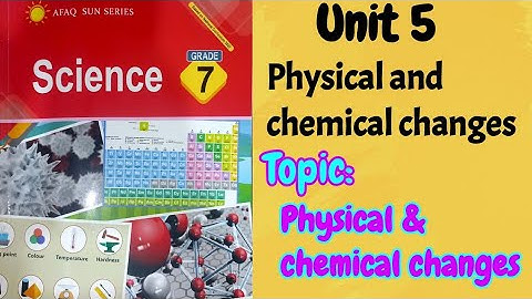 AFAQ sun series Science Class 7 Unit 5 | Physical and chemical changes lecture 1