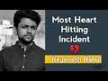 This Incident Hit really Hard - Reyanshh Rahul