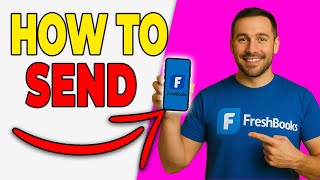 How To Send An Invoice In FreshBooks (Easy Guide 2026)