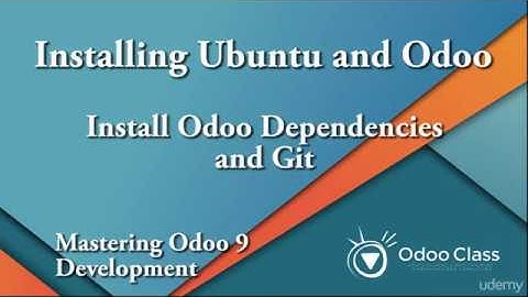 Mastering Odoo 9 Development - Lesson 4: Install the Odoo Dependencies and GIT
