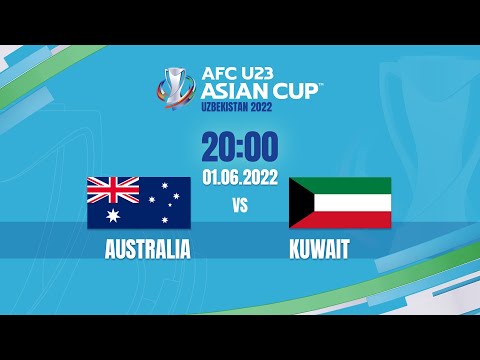 🔴 TRỰC TIẾP: U23 AUSTRALIA - U23 KUWAIT (BẢN CHÍNH THỨC) | LIVE AFC U23 ASIAN CUP 2022