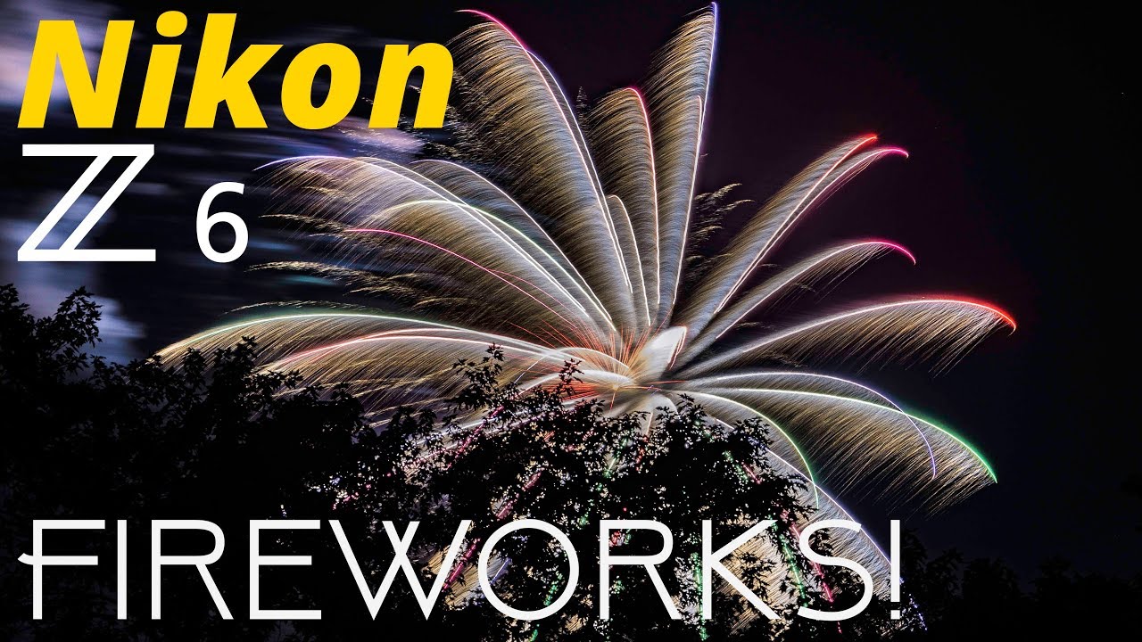 Nikon Z6 Fireworks Photography with Settings YouTube