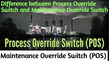 difference between process overide switch and maintenance overide switch/pos and mos