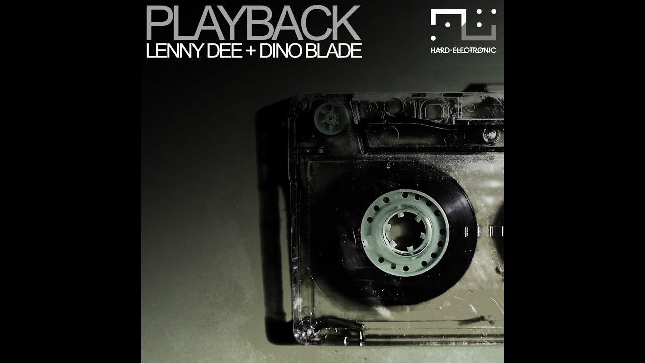Lenny Dee & Dino Blade - Playback (Original Mix)
